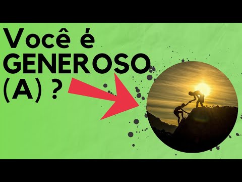 Só têm vantagens em ser generoso(a).