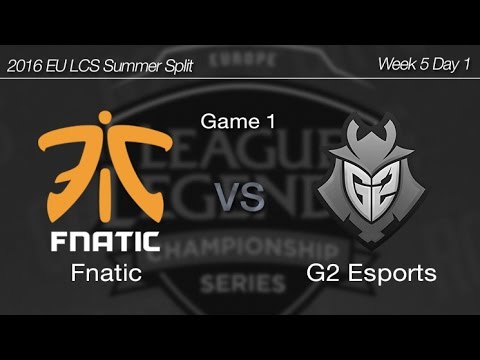 [ Fnatic vs G2 Esports ] Game 1 2016 EU LCS Summer Week 5 Day 1 160701