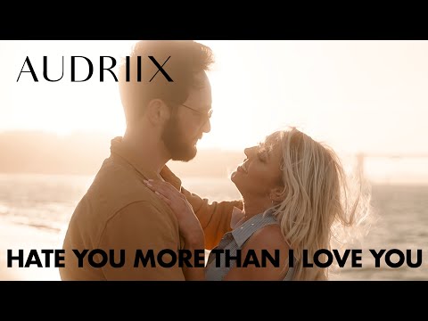 Audriix - Hate You More Than I Love You (Official Music Video)