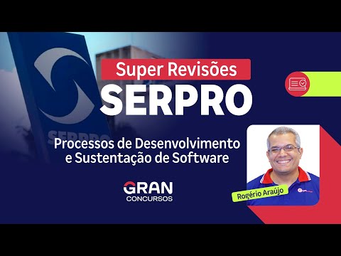 Super Revisões SERPRO | Processos de Desenvolvimento e Sustentação de Software com Rogério Araújo