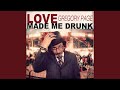 Love Made Me Drunk