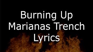Burning Up Marianas Trench Lyric Video