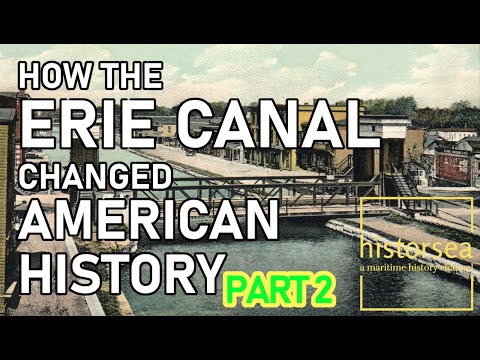 How The Erie Canal Changed American History - Part 2 - Historsea, Episode 2