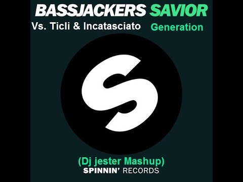 Bassjackers Vs. Ticli & Incatasciato - Generation Savior (Dj jester Mashup)