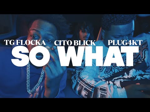 TG Flockaa , PLUG4KT , Cito Blick “SO WHAT” (Official Music Video) Shot By CHD