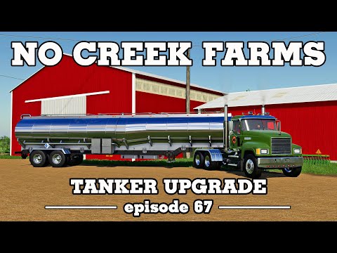 Tanker Upgrade - No Creek Farms - FS19 Episode 67