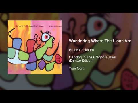 Bruce Cockburn - Wondering Where The Lions Are