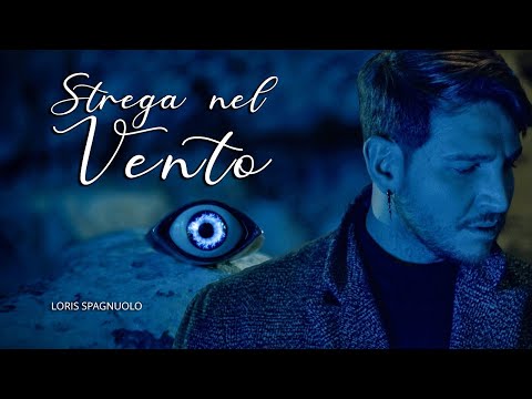STREGA NEL VENTO - Loris Spagnuolo (Official Video) - [ INEDITO ]