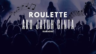 Download lagu Roulette - Aku Jatuh Cinta | Karaoke mp3