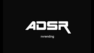 adsr - nvrending