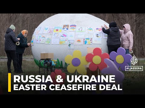 Russia and Ukraine agree Easter ceasefire; prisoner exchange set for Saturday