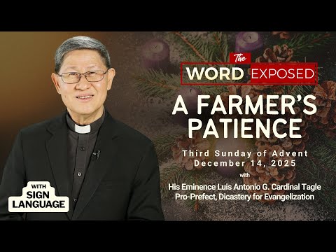 A FARMER'S PATIENCE | The Word Exposed with Cardinal Tagle (December 14, 2025) with Sign Language