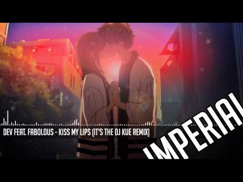 Dev feat. Fabolous - Kiss My Lips (It's The DJ Kue Remix)