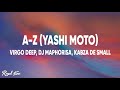 A Z Yashi Moto Lyrics Vigro Deep DJ Maphorisa Kabza De Small