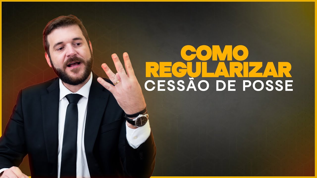 Como Regularizar cessão de posse