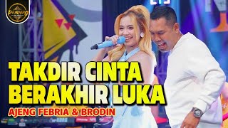 Download lagu Ajeng Febria Ft Brodin - Takdir Cinta Berakhir Luka mp3