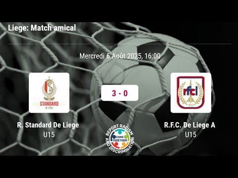 U15 R. STANDARD DE LIÈGE 3 - 0 R.F.C.DE LIÈGE U15 - MERCREDI 06/08/2025 - 16H