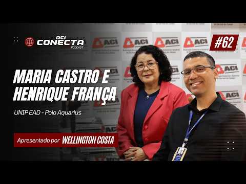 UNIP EAD POLO AQUARIUS - Maria Castro e Henrique França | ACI Conecta #62