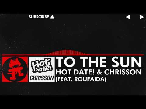 [DnB] - Hot Date! & Chrisson - To The Sun (Feat. Roufaida) [Monstercat Release]