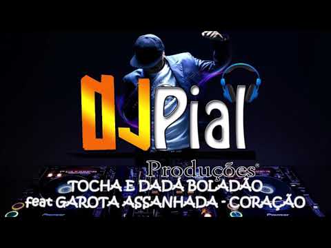 TOCHA E DADÁ BOLADÃO feat GAROTA ASSANHADA - NÃO VOU MAIS CHORAR #DjPial