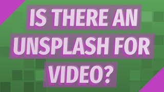 Is there an unsplash for video
