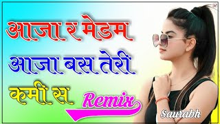 Download lagu Aaja Re Madam Aaja Bas Teri Kami Se Dj Remix Khadk... mp3