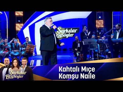 Kahtalı Mıçe  - KOMŞU NAİLE