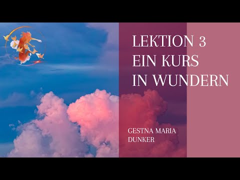 Lektion 3 mit Ein Kurs in Wundern - Tägliches Ausrichten