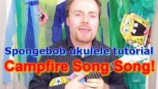 Spongebob Ukulele Tutorial - Campfire Song Song!