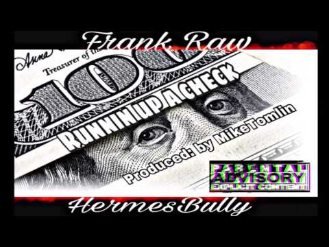 "RUNNIN UP A CHECK" HERMESBULLY X FRANKRAW