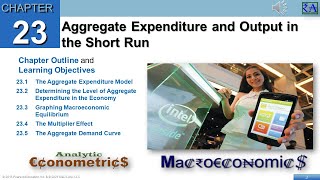 Macroeconomics - Chapter 23: Aggregate Expenditure  and Output in the Short Run