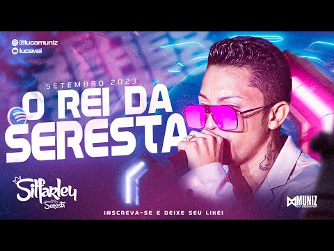 SILFARLEY  O REI DA SERESTA -  MÚSICAS ATUALIZADAS 2023