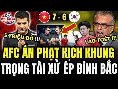 💥CHÍNH THỨC: AFC ĐIỀU TRA TRỌNG TÀI XỬ ÉP ĐÌNH BẮC, ÁN PHẠT KỊCH KHUNG, CẢ CHÂU Á HẢ HÊ !