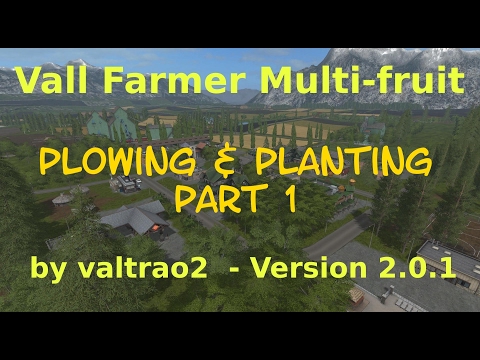 Vall Farmer Multi-fruit - Plowing & Planting Part 1 - E4