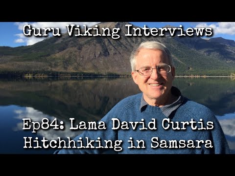 Ep84: Hitchhiking in Samsara - Lama David Curtis