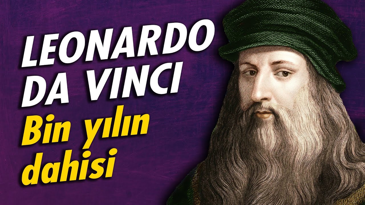LEONARDO DA VINCI - Tarihteki en meraklı insan (Biyografi Serisi #9)