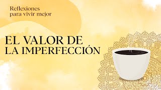 El valor de la imperfección