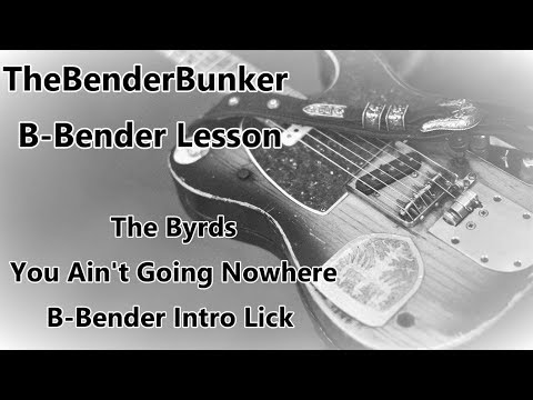 B-Bender Lesson: The Byrds - You Ain't Going Nowhere Intro (2018)