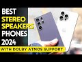 Top 5 : Phones with Best Stereo Speakers in 2024  | Best Phones with Dolby Atmos Support in 2024
