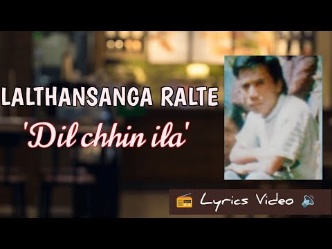 Lalthansanga Ralte | Dil chhin ila chun leh zua te | Mizo Love Song Oldies |