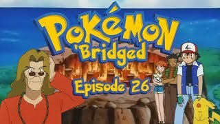Pokemon 'Bridged Episode 26: Blaze - Elite3