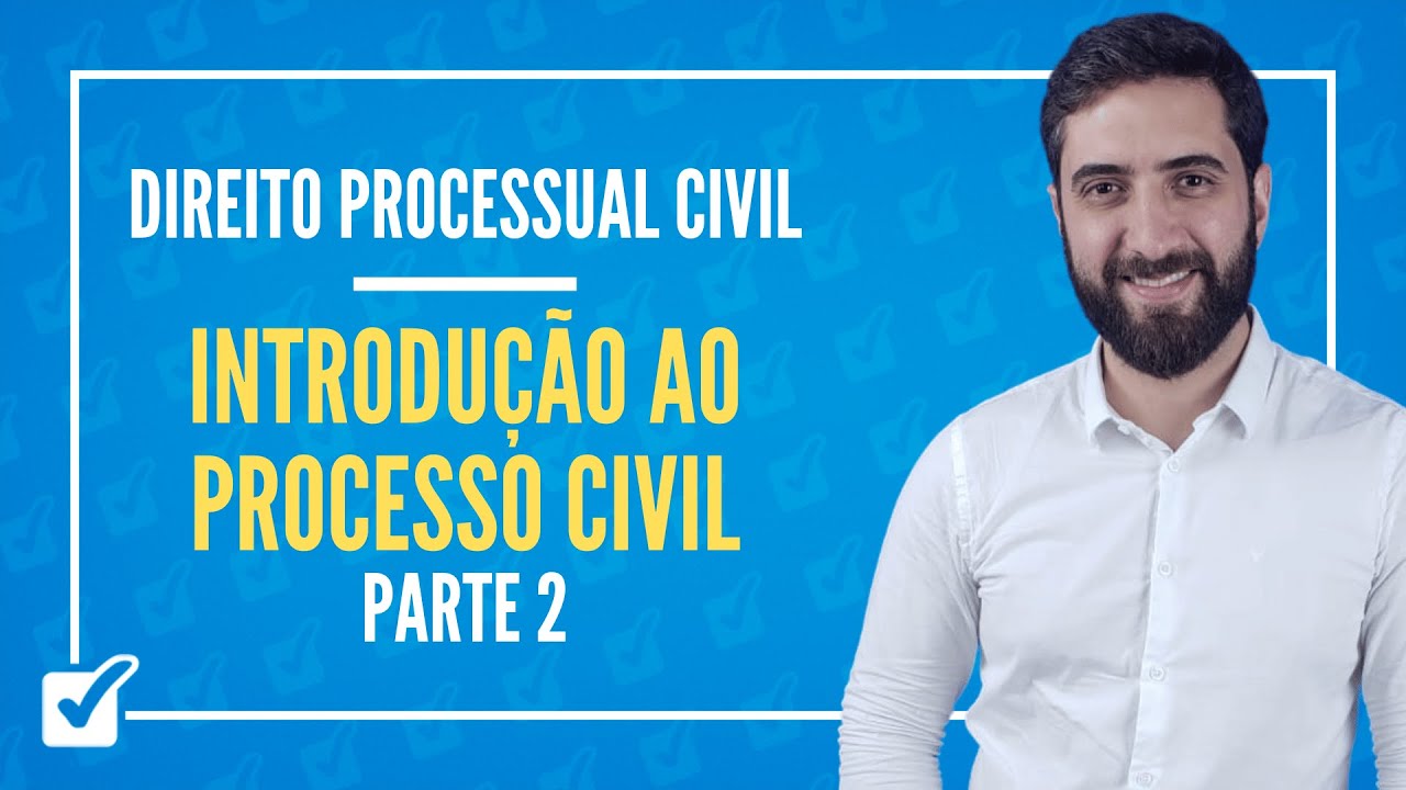 01. Aula de Introdução ao Processo Civil (Direito Processual Civil) - Parte 2