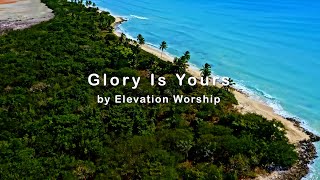 Glory Is Yours by Elevation Worship (UHD with Lyrics/Subtitles)