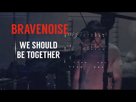 We Should Be Together - Bravenoise -  LIVE in the studio.
