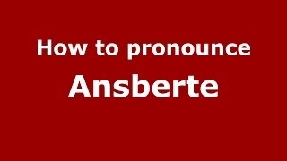 How to pronounce Ansberte