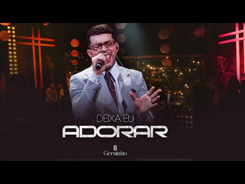 Gersinho - DEIXA EU ADORAR (DVD Deixa Eu Adorar)