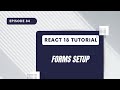 React 18 Tutorial Forms Setup