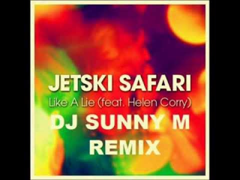 jetski safari feat helen corry like a lie(dj sunny m) mix