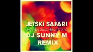 jetski safari feat helen corry like a lie(dj sunny m) mix