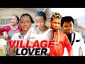 MY VILLAGE LOVER 1 - LATEST NIGERIAN NOLLYWOOD MOVIES